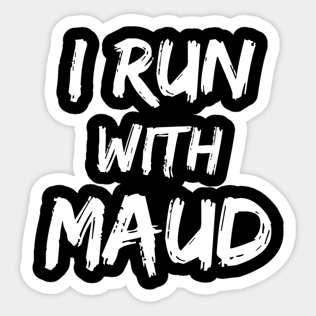 I Run With Maud Sticker by Yasna